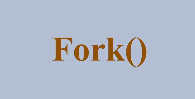 Fork()