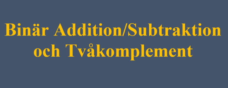 Binär Addition/Subraktion och TvåKomplement