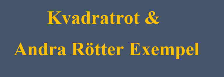 Kvadratrot & Andra Rötter Exempel