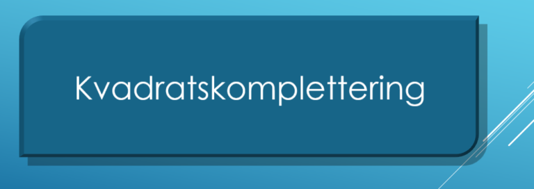 Kvadratskomplettering